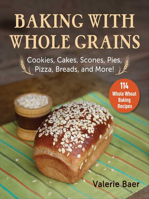 Title details for Baking with Whole Grains by Valerie Baer - Wait list